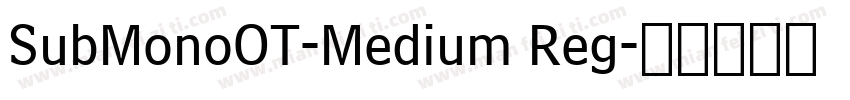 SubMonoOT-Medium Reg字体转换
